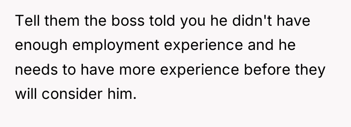 Tell them the boss told you he didn't have enough...