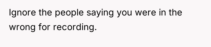 Ignore the people saying you were in the wrong for...