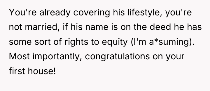 You're already covering his lifestyle, you're not married, if his...