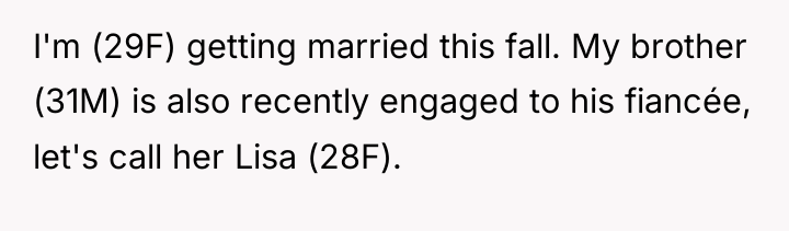 I'm (29F) getting married this fall. My brother (31M) is...