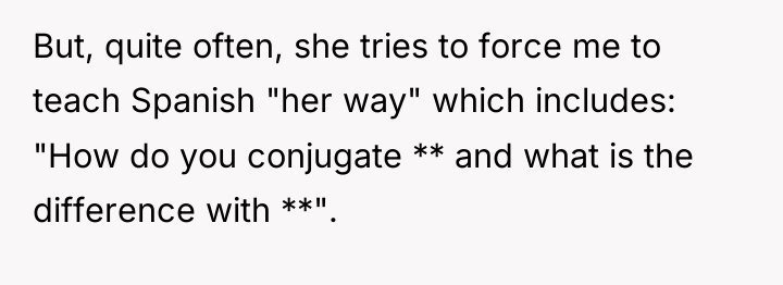 But, quite often, she tries to force me to teach...