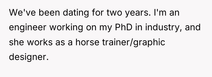 We've been dating for two years. I'm an engineer working...