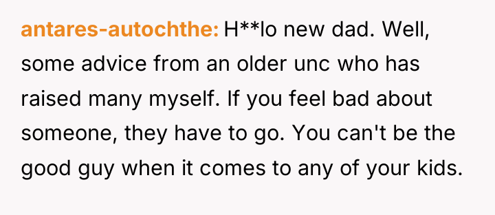antares-autochthe H**lo new dad. Well, some advice from an older...