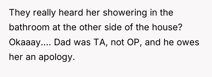 They really heard her showering in the bathroom at the...
