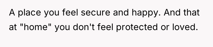 A place you feel secure and happy. And that at...