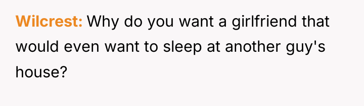 Wilcrest Why do you want a girlfriend that would even...