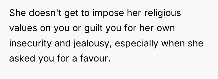 She doesn't get to impose her religious values on you...