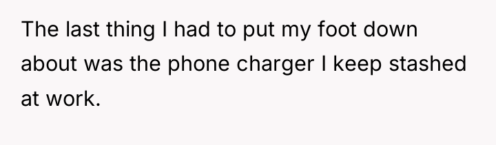 The last thing I had to put my foot down...