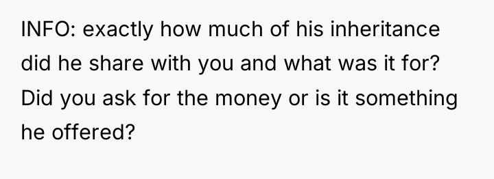 INFO: exactly how much of his inheritance did he share...