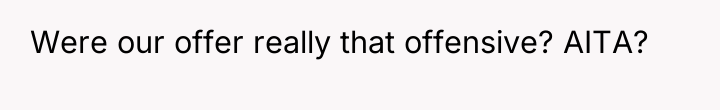 Were our offer really that offensive? AITA?