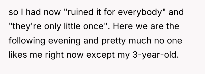 so I had now "ruined it for everybody" and "they're...