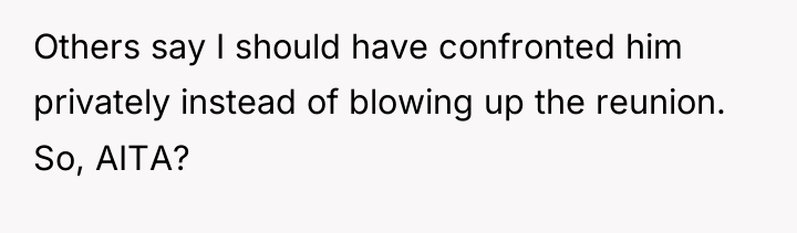 Others say I should have confronted him privately instead of...