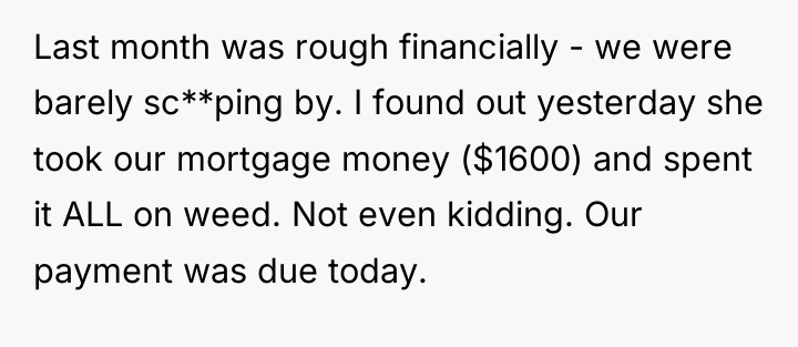 Last month was rough financially - we were barely sc**ping...