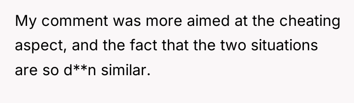 My comment was more aimed at the cheating aspect, and...
