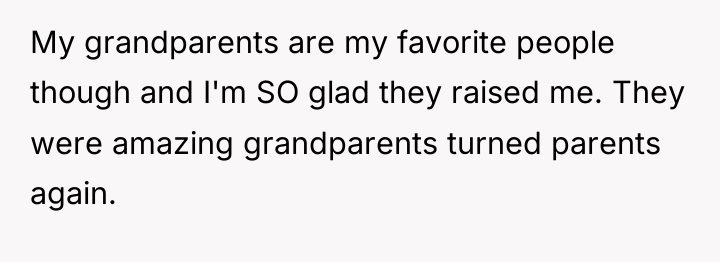 My grandparents are my favorite people though and I'm SO...