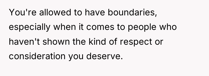 You're allowed to have boundaries, especially when it comes to...