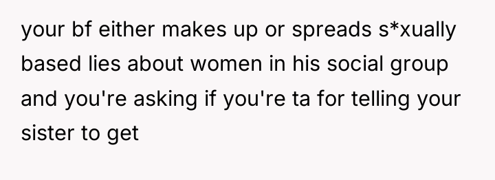your bf either makes up or spreads s*xually based lies...
