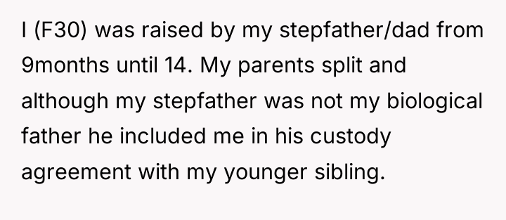 I (F30) was raised by my stepfather/dad from 9months until...