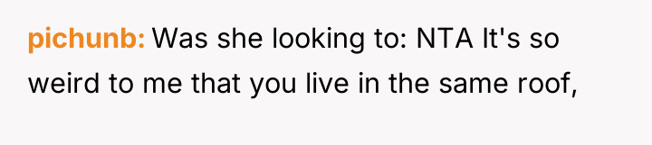 pichunb Was she looking to: NTA It's so weird to...