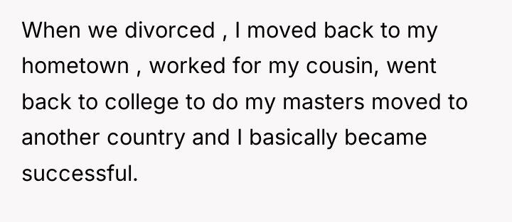 When we divorced , I moved back to my hometown...