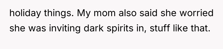 holiday things. My mom also said she worried she was...