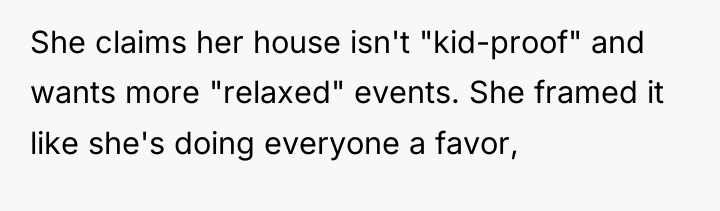 She claims her house isn't "kid-proof" and wants more "relaxed"...