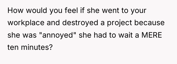 How would you feel if she went to your workplace...