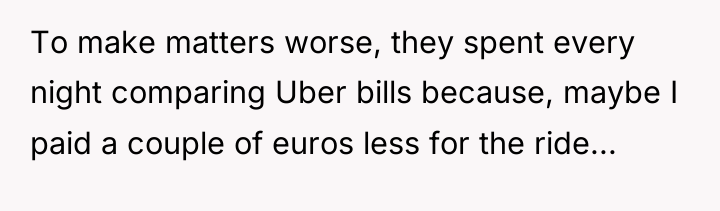 To make matters worse, they spent every night comparing Uber...