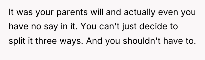 It was your parents will and actually even you have...