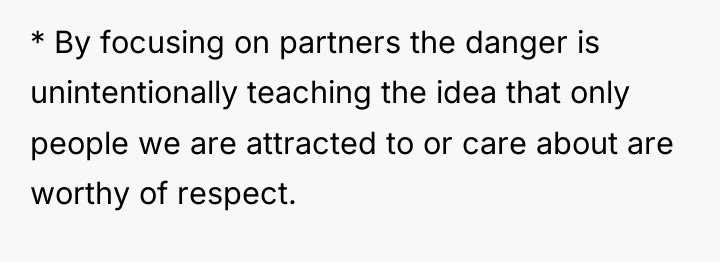 * By focusing on partners the danger is unintentionally teaching...
