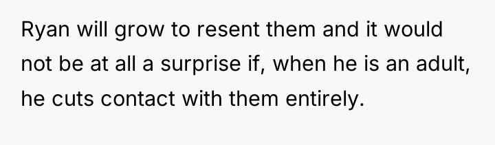 Ryan will grow to resent them and it would not...