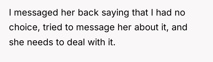 I messaged her back saying that I had no choice,...