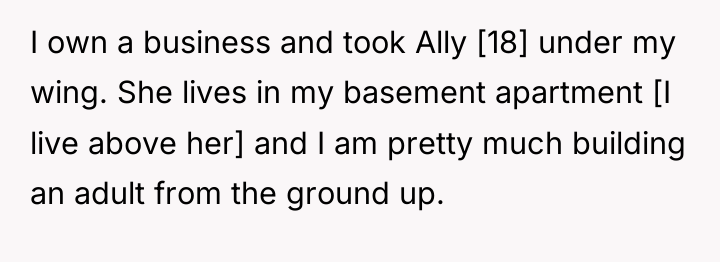 I own a business and took Ally [18] under my...