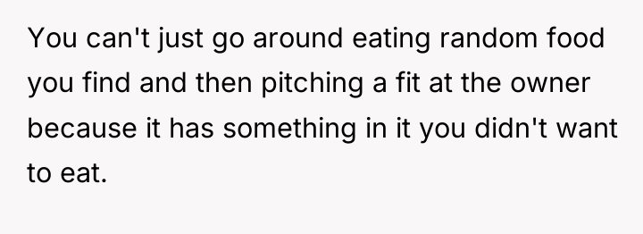 You can't just go around eating random food you find...