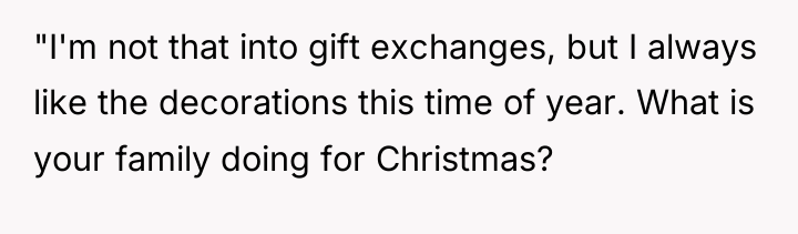 "I'm not that into gift exchanges, but I always like...