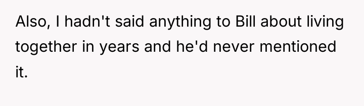 Also, I hadn't said anything to Bill about living together...