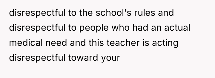 disrespectful to the school's rules and disrespectful to people who...
