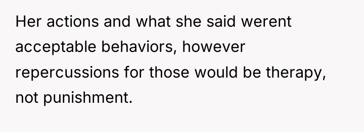 Her actions and what she said werent acceptable behaviors, however...