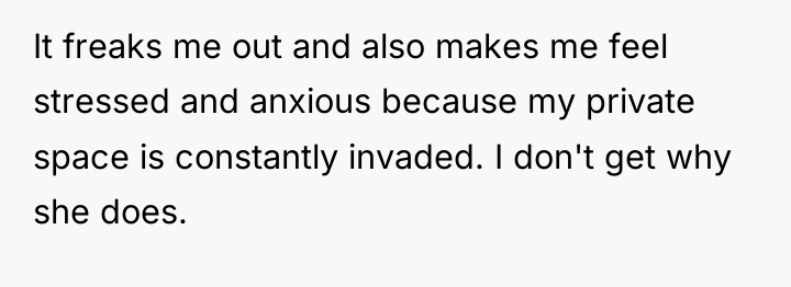 It freaks me out and also makes me feel stressed...
