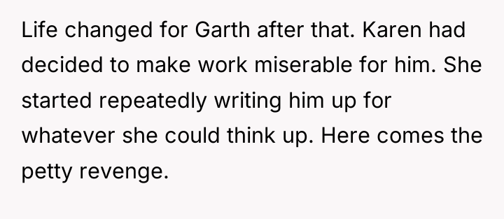 Life changed for Garth after that. Karen had decided to...