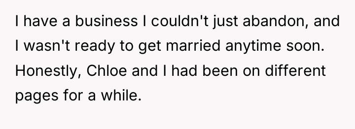 I have a business I couldn't just abandon, and I...