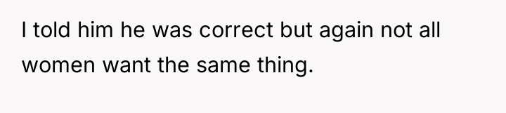 I told him he was correct but again not all...