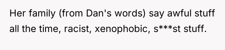 Her family (from Dan's words) say awful stuff all the...