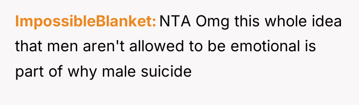 ImpossibleBlanket NTA Omg this whole idea that men aren't allowed...