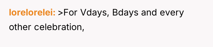 lorelorelei >For Vdays, Bdays and every other celebration,