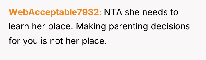 WebAcceptable7932 NTA she needs to learn her place. Making parenting...