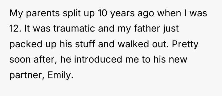 My parents split up 10 years ago when I was...