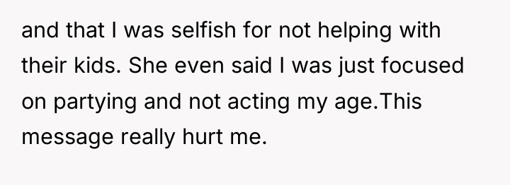 and that I was selfish for not helping with their...