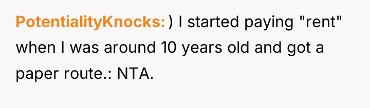 PotentialityKnocks ) I started paying "rent" when I was around...
