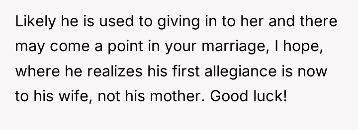 Likely he is used to giving in to her and...